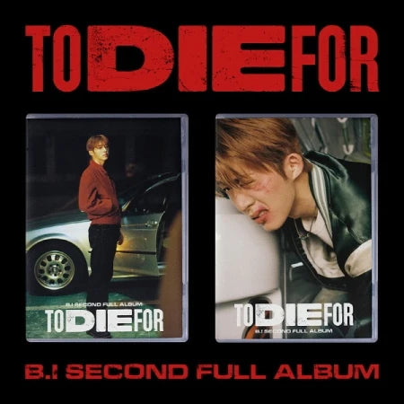 B.I - TO DIE FOR