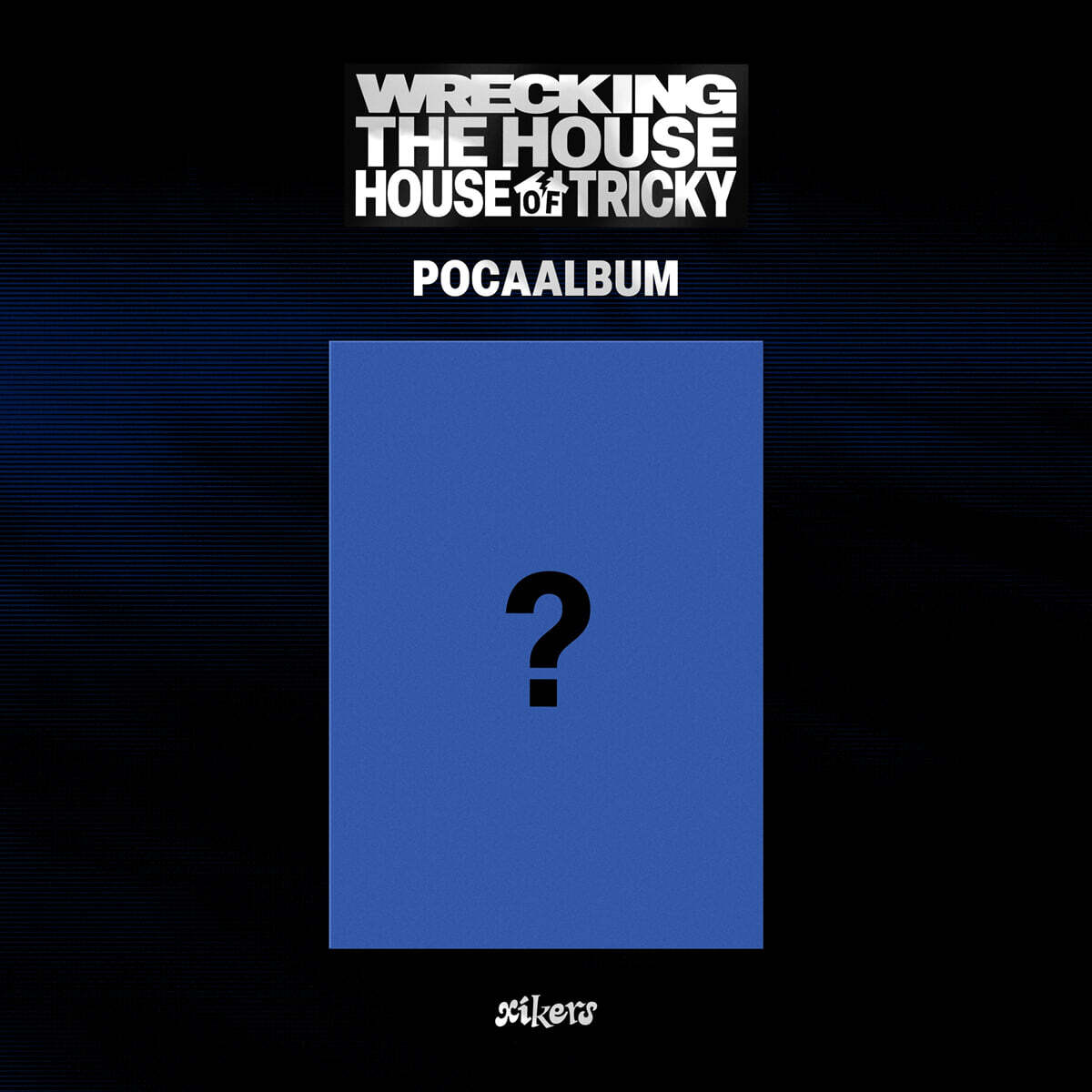 [PRE-ORDER] xikers - HOUSE OF TRICKY : WRECKING THE HOUSE (POCAALBUM Ver.)