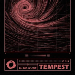 TEMPEST - It's ME, It's WE